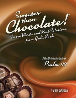 Sweeter Than Chocolate! Sweet Words and Real Solutions from God's Book: An Inductive Study of Psalm 119 - Gillaspie, Pam