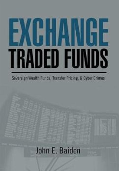 Exchange Traded Funds Sovereign Wealth Funds, Transfer Pricing, & Cyber Crimes - Baiden, John E.