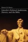 Lincoln's Political Ambitions, Slavery, and the Bible