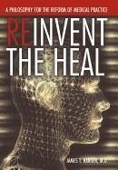 Reinvent the Heal - Hansen M. D., James T.