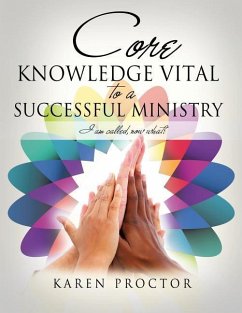 Core Knowledge Vital To A Successful Ministry - Proctor, Karen