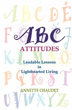 ABC Attitudes, Laudable Lessons in Lighthearted Living - Chaudet, Annette