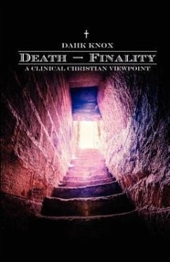 Death-Finality: A Clinical Christian Viewpoint - Knox, Warren B. Dahk