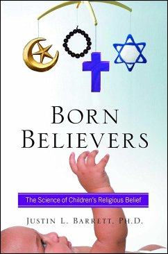 Born Believers: The Science of Children's Religious Belief - Barrett, Justin L.