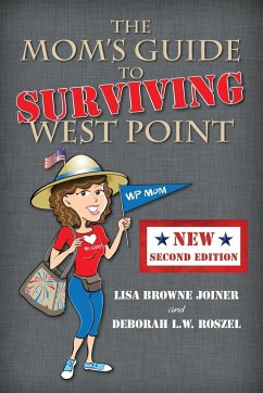 The Mom's Guide to Surviving West Point - Joiner, Lisa Browne; Roszel, Deborah L. W.