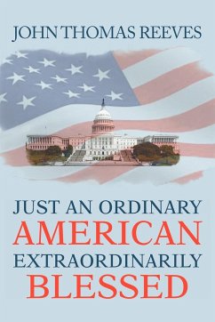 Just an Ordinary American Extraordinarily Blessed - Reeves, John Thomas
