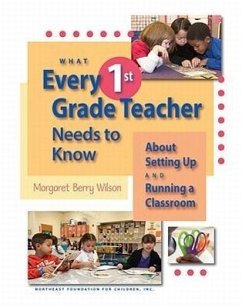 What Every 1st Grade Teacher Needs to Know about Setting Up and Running a Classroom - Wilson, Margaret Berry