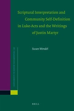 Scriptural Interpretation and Community Self-Definition in Luke-Acts and the Writings of Justin Martyr - Wendel, Susan