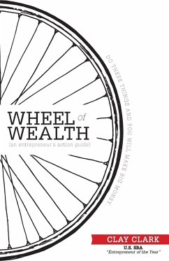 The Wheel of Wealth - An Entrepreneur's Action Guide - Clark, Clay