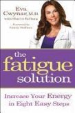 Fatigue Solution: Increase Your Energy in Eight Easy Steps