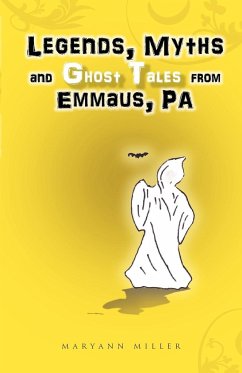 Legends, Myths and Ghost Tales from Emmaus, Pa - Miller, Maryann