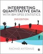 Interpreting Quantitative Data with IBM SPSS Statistics - Antonius, Rachad