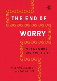 End of Worry: Why We Worry and How to Stop - Hart, Will van der; Waller, Rob