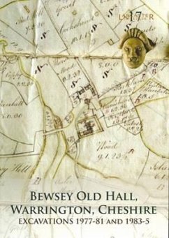 Bewsey Old Hall, Warrington, Cheshire: Excavations 1977-81 and 1983-5 - Lewis, Jennifer; Heawood, Richard; Howard-Davis, Christine