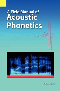 A Field Manual of Acoustic Phonetics - Baart, Joan L. G.