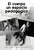 El Cuerpo Un Espacio Pedagogico