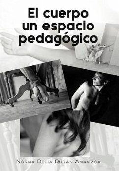 El Cuerpo Un Espacio Pedagogico - Dur N. Amavizca, Norma Delia; Duran Amavizca, Norma Delia