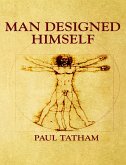 Man Designed Himself