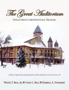 The Great Auditorium, Ocean Grove's Architectural Treasure - Bell, Jr. Wayne T.; Bell, Cindy L.; DuFresne, Darrell A.