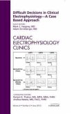 Difficult Decisions in Clinical Electrophysiology - A Case Based Approach, an Issue of Cardiac Electrophysiology Clinics