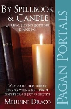 Pagan Portals - Spellbook & Candle: Cursing, Hexing, Bottling & Binding - Draco, Melusine