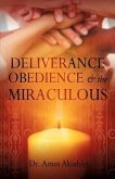 DELIVERANCE, OBEDIENCE & the MIRACULOUS