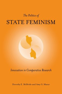 The Politics of State Feminism: Innovation in Comparative Research - McBride, Dorothy E.; Mazur, Amy G.