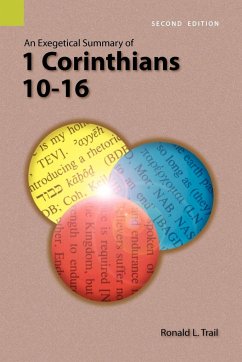 An Exegetical Summary of 1 Corinthians 10-16, 2nd Edition - Trail, Ronald L.