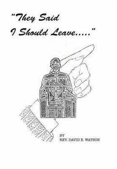 They Said I Should Leave - Watson, Rev David E.