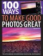 100 Ways to Make Good Photos Great - Bild 1