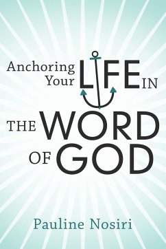 Anchoring Your Life in the Word of God - Nosiri, Pauline