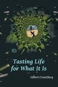Tasting Life for What It Is - Creutzberg, Gilbert