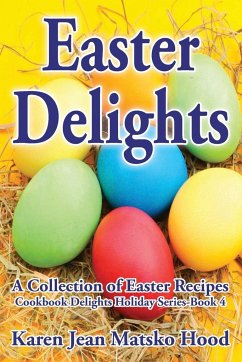 Easter Delights Cookbook - Hood, Karen Jean Matsko