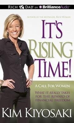 It's Rising Time!: A Call for Women: What It Really Takes for the Reward of Financial Freedom - Kiyosaki, Kim