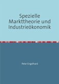Spezielle Markttheorie und Industrieökonomik