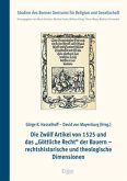 Die Zwölf Artikel von 1525 und das &quote;Göttliche Recht&quote; der Bauern - rechtshistorische und theologische Dimensionen