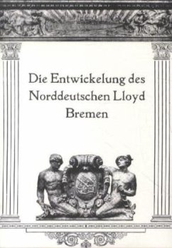 Die Entwicklung des Norddeutschen Lloyd Bremen - Ohne Autor