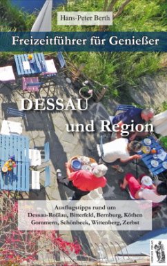 Freizeitführer für Genießer - Dessau und Region - Berth, Hans Peter