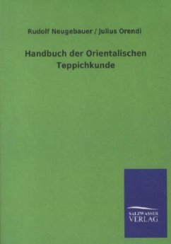 Handbuch der Orientalischen Teppichkunde - Neugebauer, Rudolf;Orendi, Julius