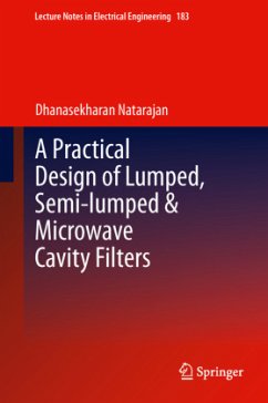 A Practical Design of Lumped, Semi-lumped & Microwave Cavity Filters - Natarajan, Dhanasekharan