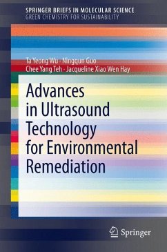 Advances in Ultrasound Technology for Environmental Remediation - Wu, Ta Yeong;Guo, Ningqun;Teh, Chee Yang