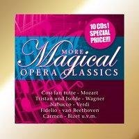 More Magical Opera Classics - Mozart,Wagner,Verdi U.V.A.