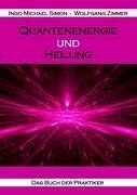 Quantenenergie und Heilung - Simon, Ingo Michael; Zimmer, Wolfgang