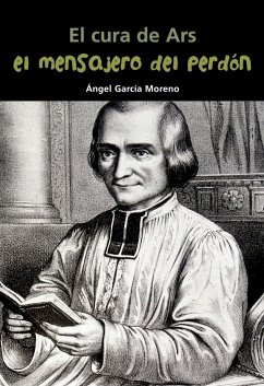 El mensajero del perdón. El cura de Ars - García Moreno, Ángel Luis