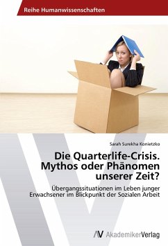 Die Quarterlife-Crisis. Mythos oder Phänomen unserer Zeit? - Konietzko, Sarah Surekha