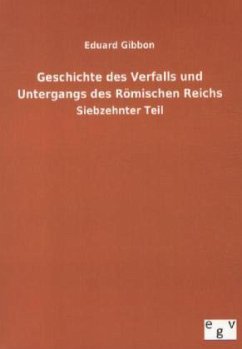 Geschichte des Verfalls und Untergangs des Römischen Reichs - Gibbon, Edward