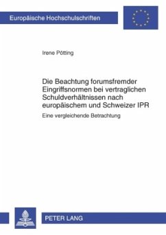 Die Beachtung forumsfremder Eingriffsnormen bei vertraglichen Schuldverhältnissen nach europäischem und Schweizer IPR - Pötting, Irene