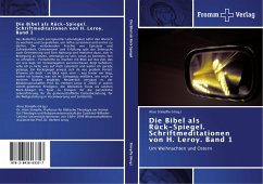 Die Bibel als Rück-Spiegel. Schriftmeditationen von H. Leroy. Band 1