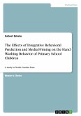 The Effects of Integrative Behavioral Prediction and Media Priming on the Hand Washing Behavior of Primary School Children