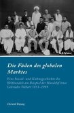 Die Fäden des globalen Marktes Die Fäden des globalen Marktes